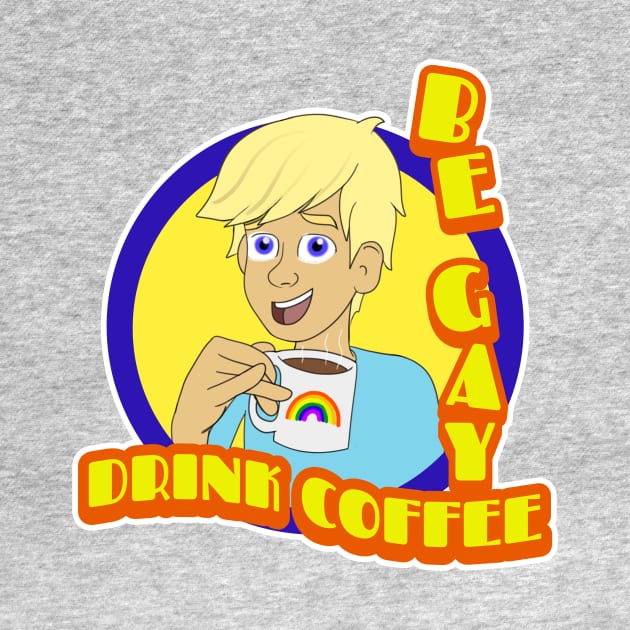 Be Gay, Drink Coffee - Funny LGBTQ by Prideopenspaces